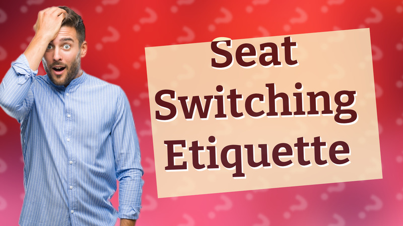 Seat Switching Etiquette