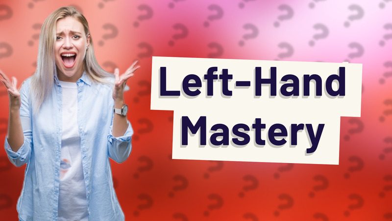 Left-Hand Mastery