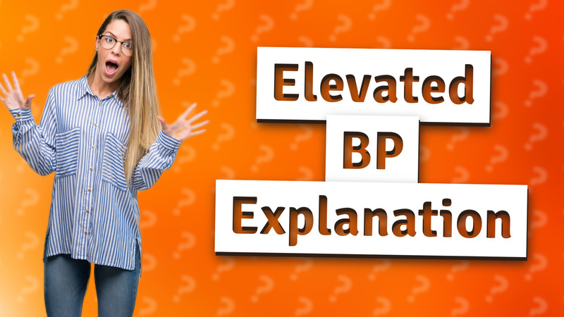 Elevated BP Explanation