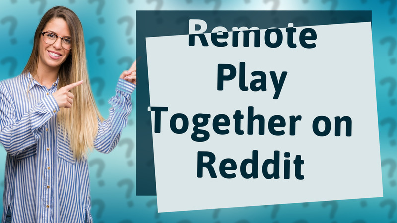 Remote Play Together on Reddit