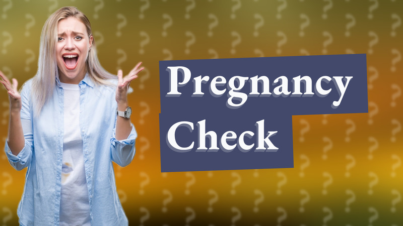 Pregnancy Check