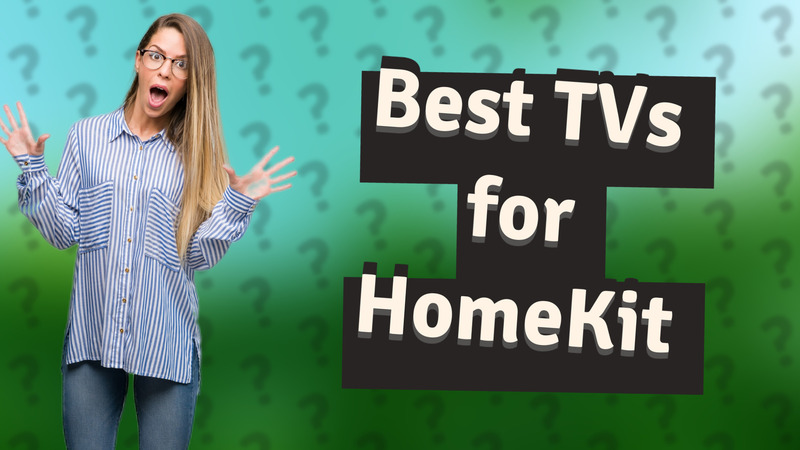 Best TVs for HomeKit