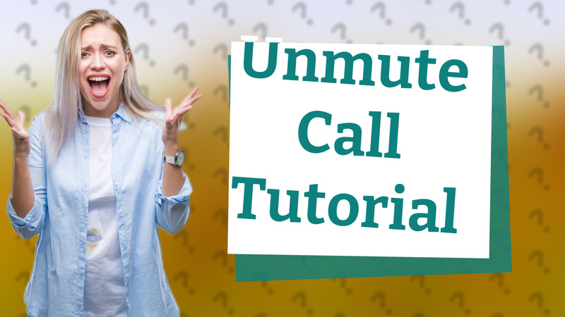 Unmute Call Tutorial