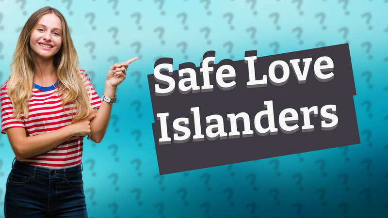 Safe Love Islanders