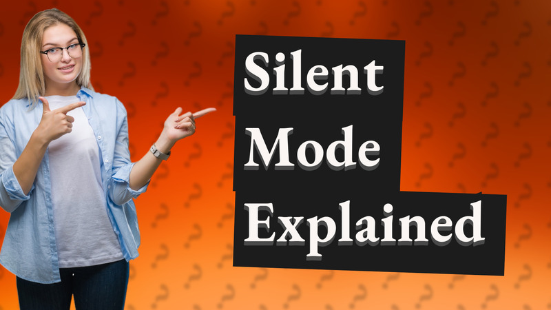 Silent Mode Explained
