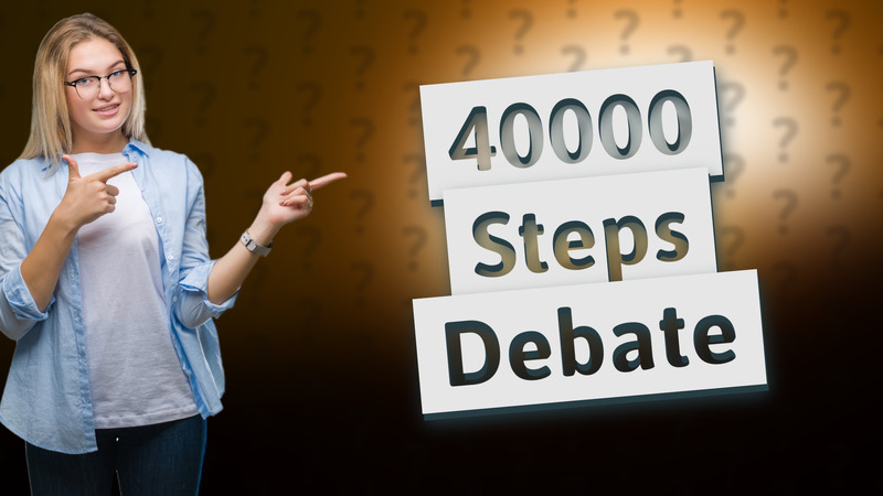 40000 Steps Debate