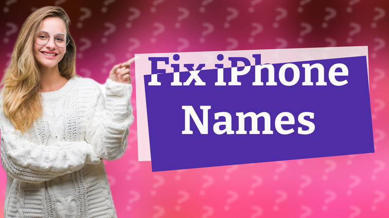 Fix iPhone Names