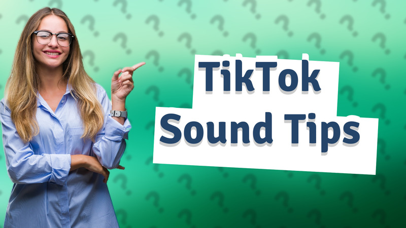 TikTok Sound Tips