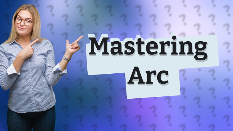 Mastering Arc