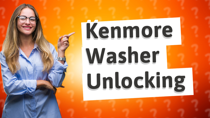 Kenmore Washer Unlocking
