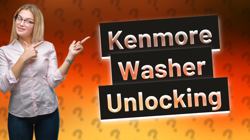 Kenmore Washer Unlocking