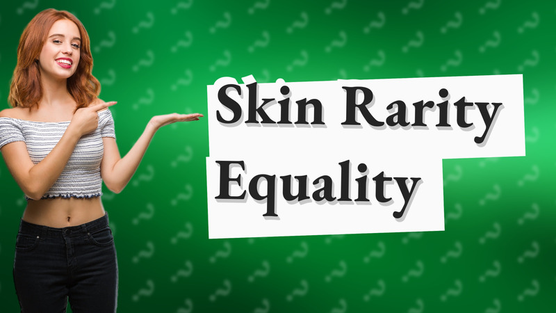 Skin Rarity Equality