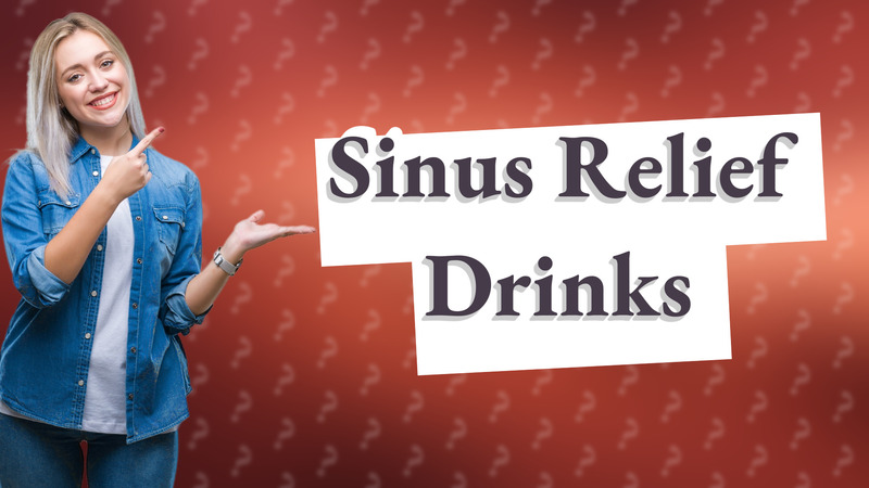 Sinus Relief Drinks