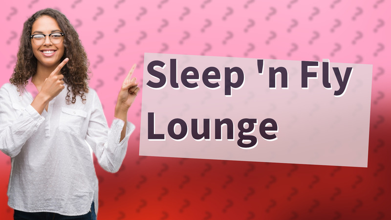 Sleep 'n Fly Lounge