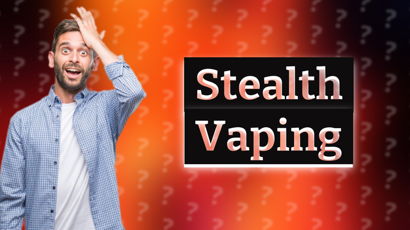Stealth Vaping