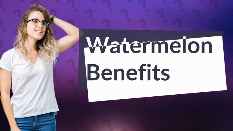 Watermelon Benefits