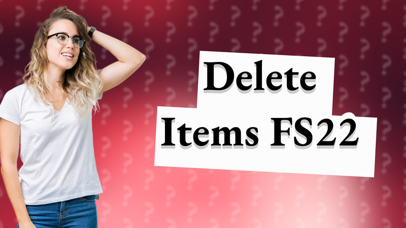 Delete Items FS22