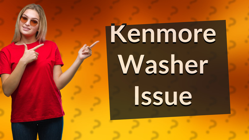 Kenmore Washer Issue