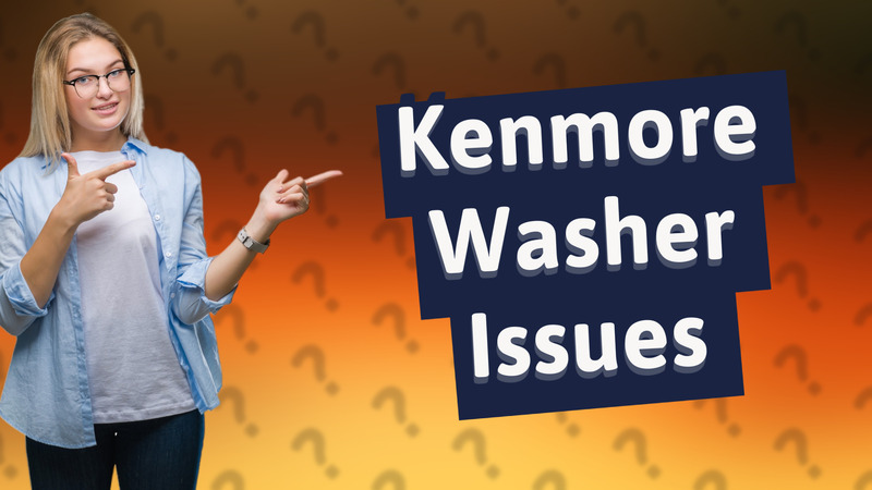 Kenmore Washer Issues