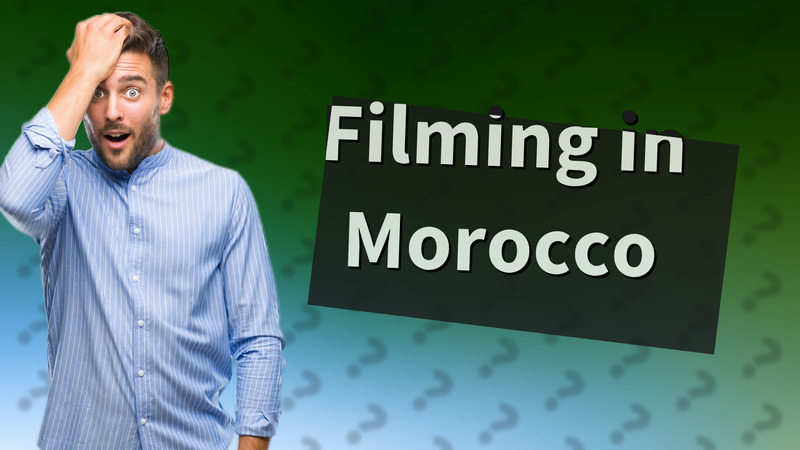 Filming in Morocco