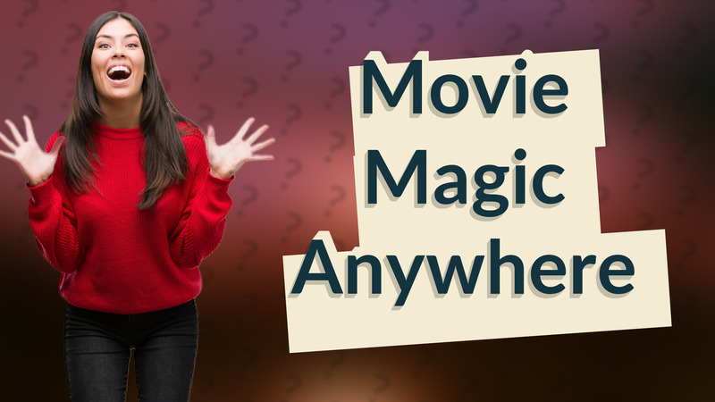 Movie Magic Anywhere