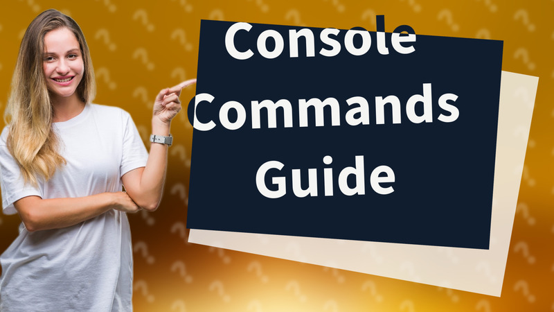 Console Commands Guide