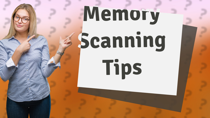 Memory Scanning Tips
