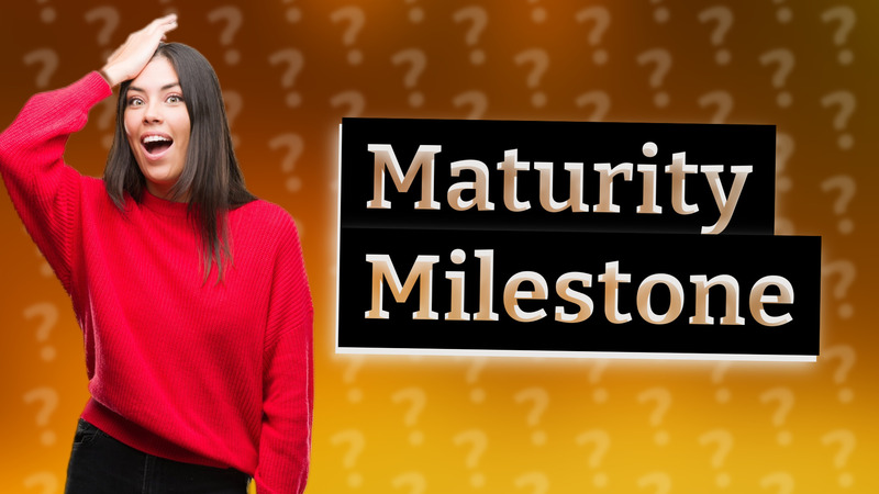 Maturity Milestone