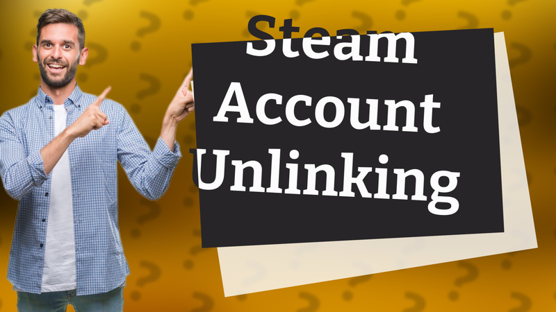 Steam Account Unlinking