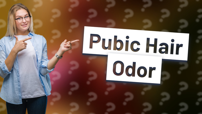 Pubic Hair Odor