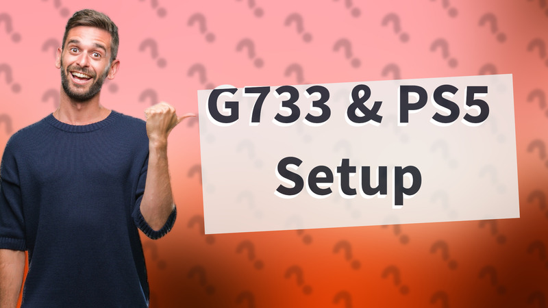 G733 & PS5 Setup