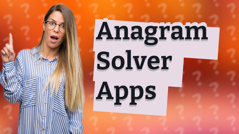 Anagram Solver Apps