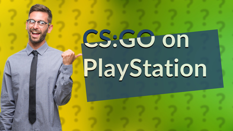 CS:GO on PlayStation