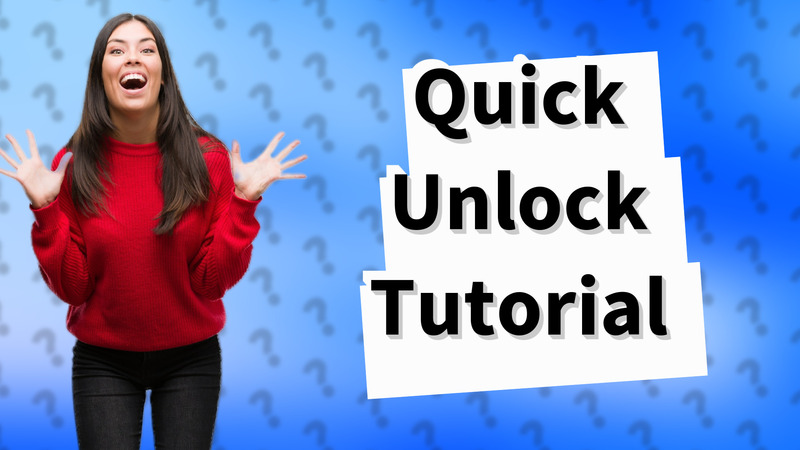 Quick Unlock Tutorial