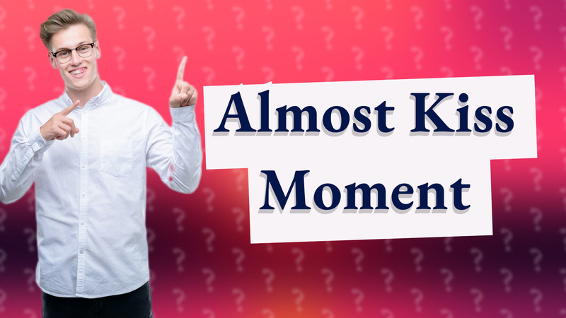 Almost Kiss Moment