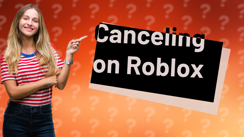 Canceling on Roblox