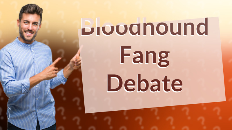 Bloodhound Fang Debate