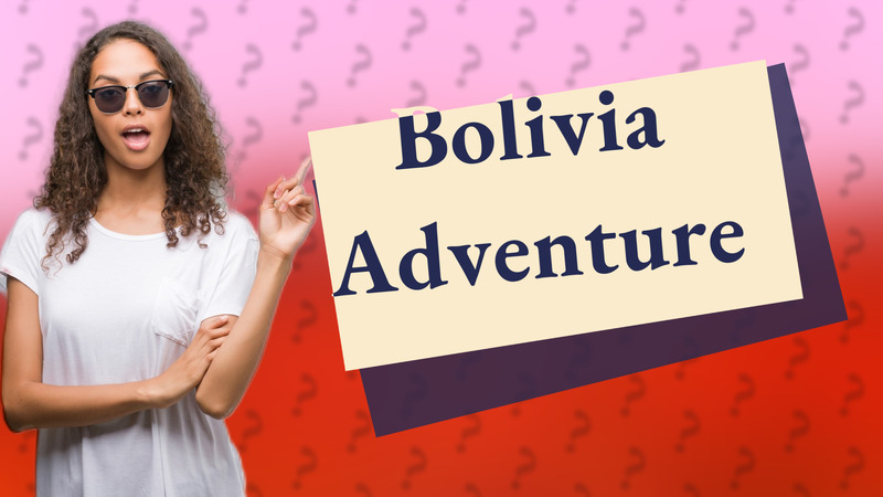 Bolivia Adventure