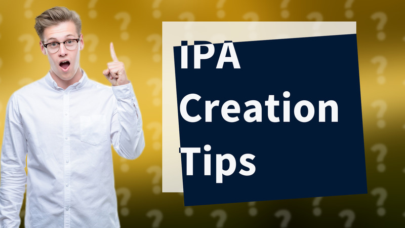 IPA Creation Tips