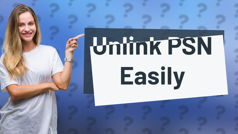 Unlink PSN Easily
