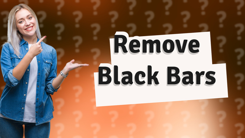 Remove Black Bars