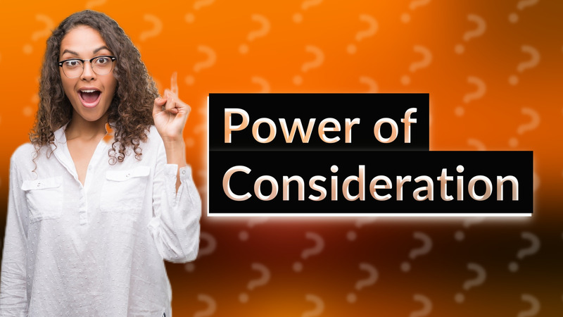Power of Consideration