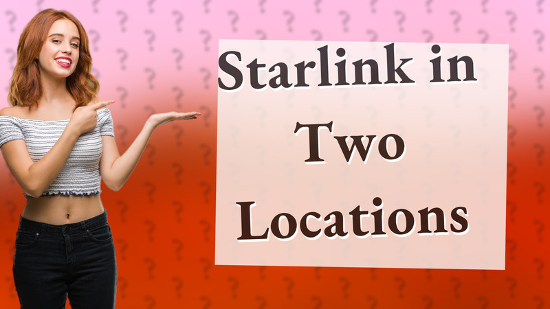 Starlink in Two Locations