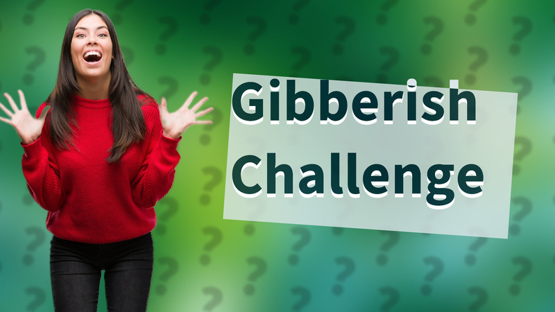 Gibberish Challenge