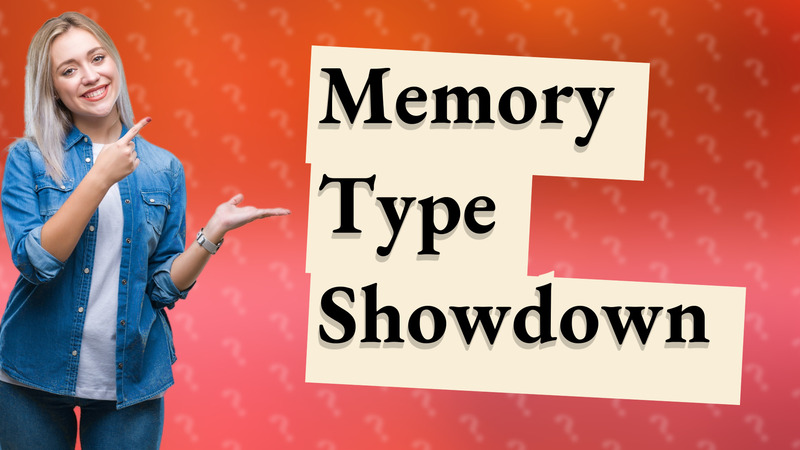 Memory Type Showdown