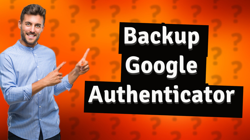 Backup Google Authenticator