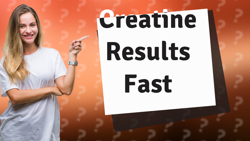 Creatine Results Fast