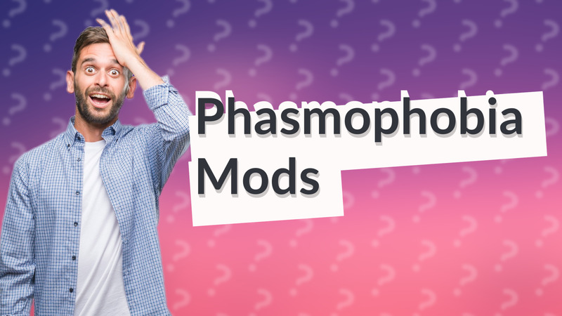 Phasmophobia Mods