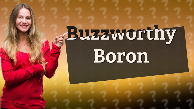 Buzzworthy Boron
