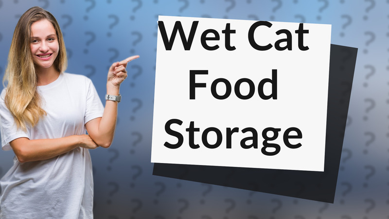 Wet Cat Food Storage